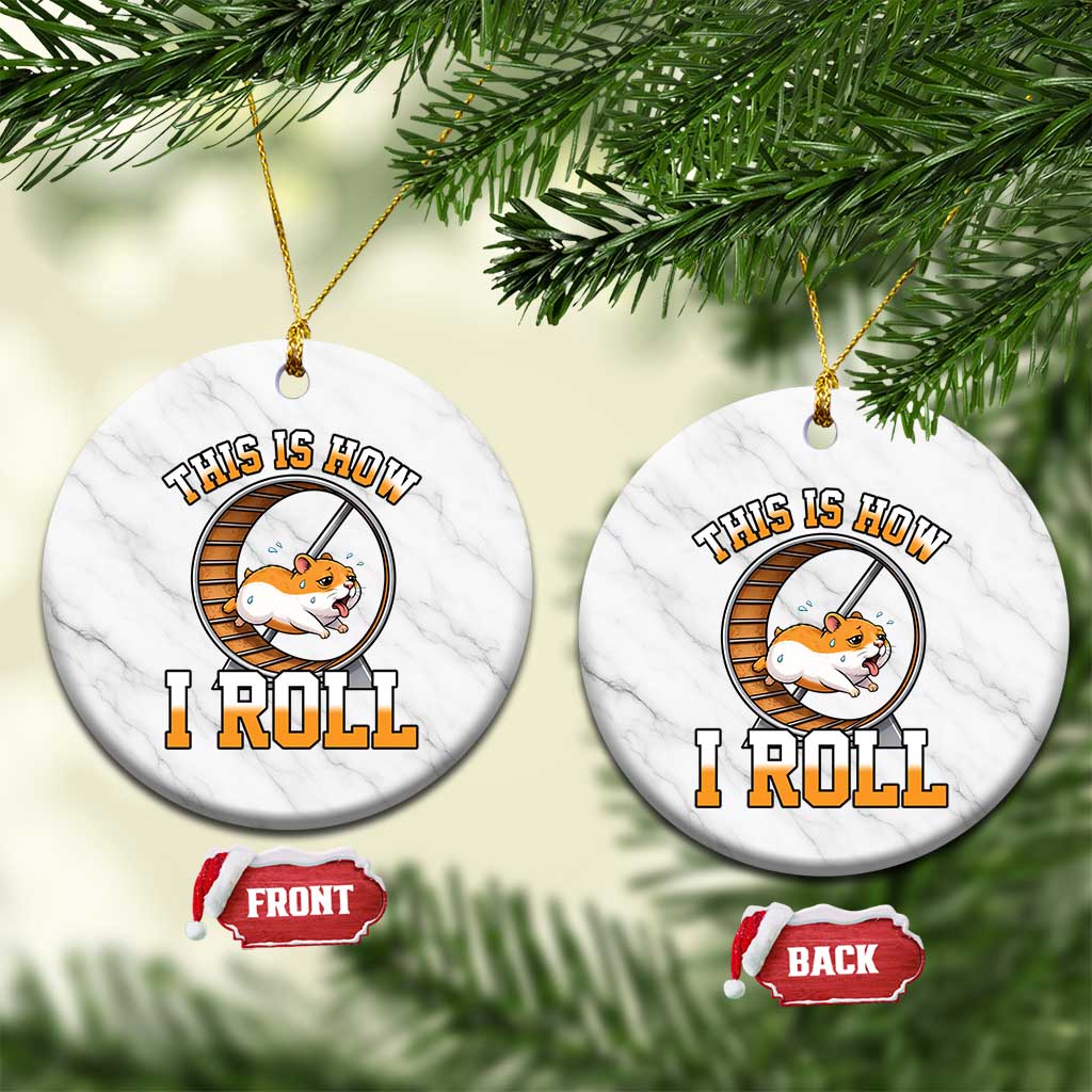 Cute Hamster Running Wheel Ceramic Ornament This Is How I Roll