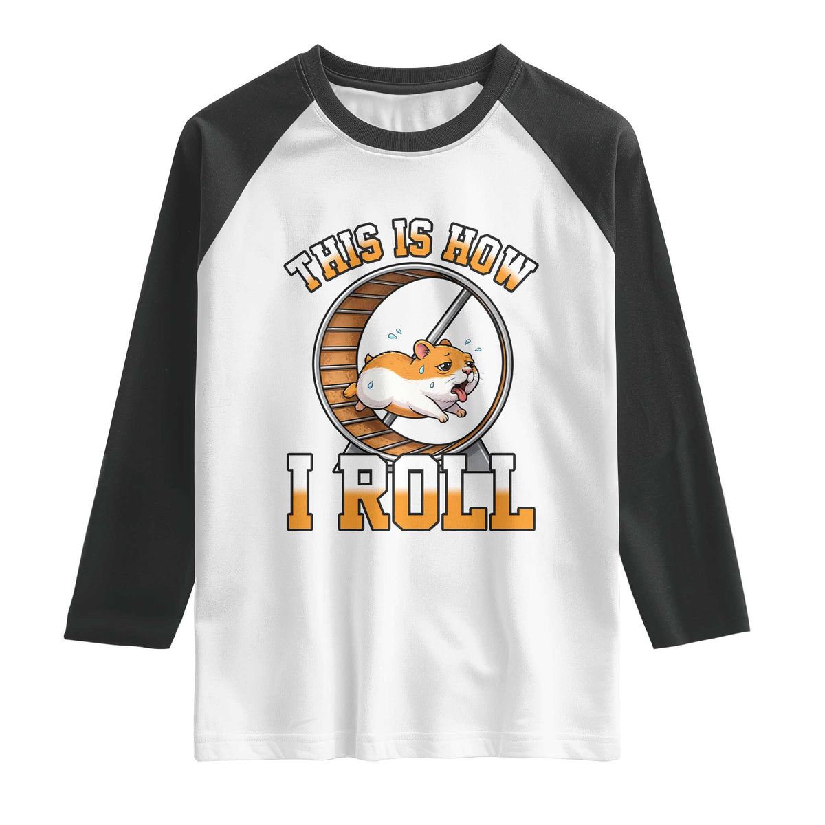 Cute Hamster Running Wheel Raglan Shirt This Is How I Roll