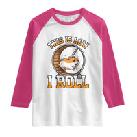 Cute Hamster Running Wheel Raglan Shirt This Is How I Roll