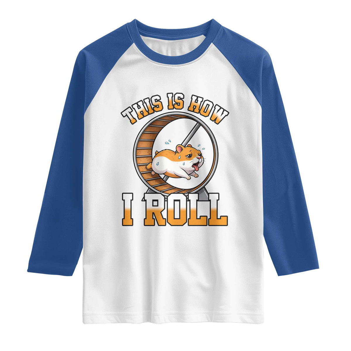 Cute Hamster Running Wheel Raglan Shirt This Is How I Roll
