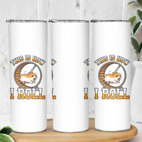 Cute Hamster Running Wheel Skinny Tumbler This Is How I Roll