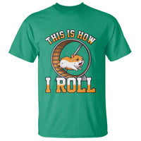 Cute Hamster Running Wheel T Shirt This Is How I Roll