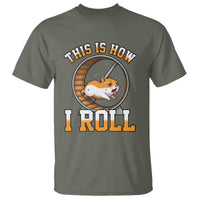 Cute Hamster Running Wheel T Shirt This Is How I Roll