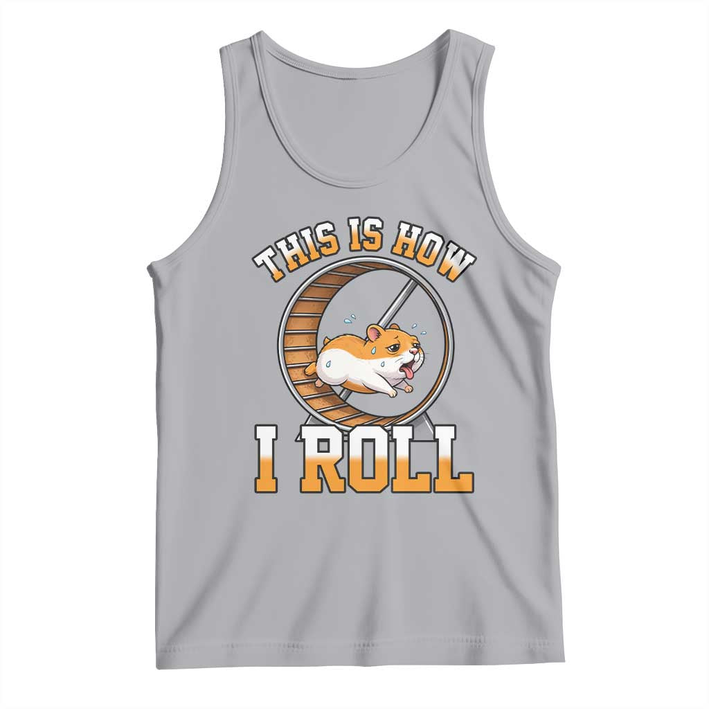 Cute Hamster Running Wheel Tank Top This Is How I Roll