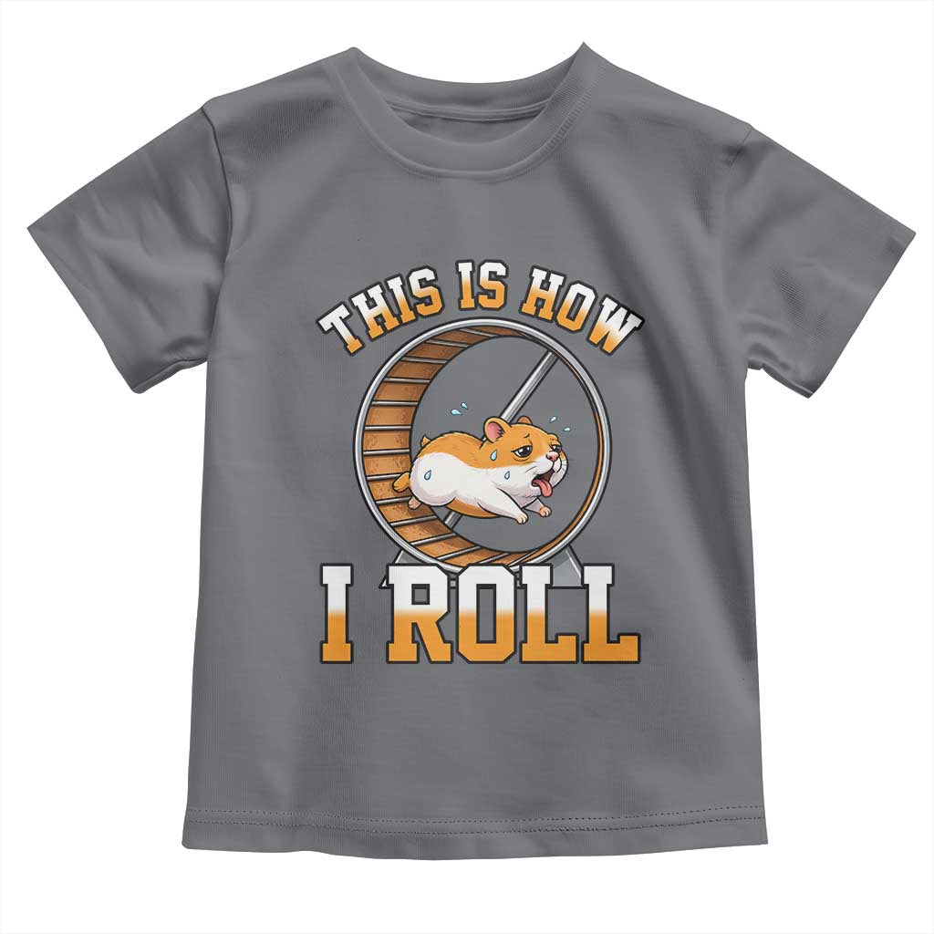 Cute Hamster Running Wheel Toddler T Shirt This Is How I Roll