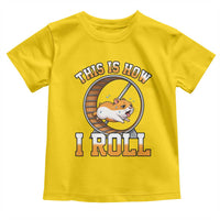 Cute Hamster Running Wheel Toddler T Shirt This Is How I Roll