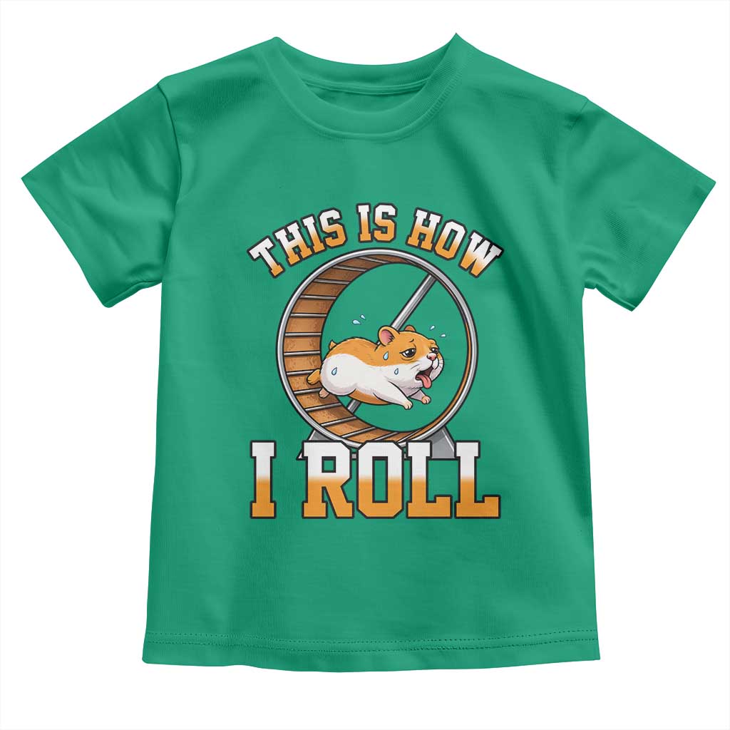 Cute Hamster Running Wheel Toddler T Shirt This Is How I Roll