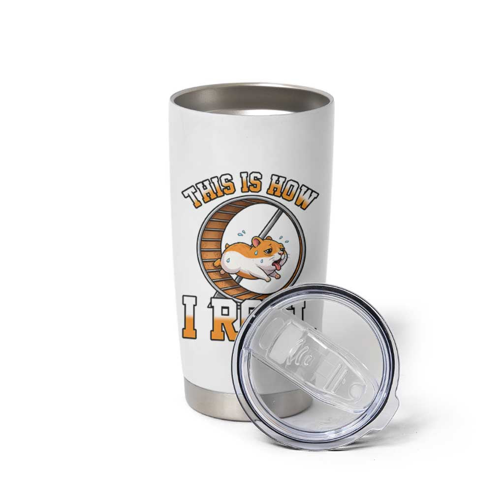 Cute Hamster Running Wheel Tumbler Cup This Is How I Roll