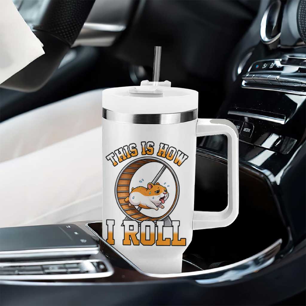 Cute Hamster Running Wheel Tumbler With Handle This Is How I Roll