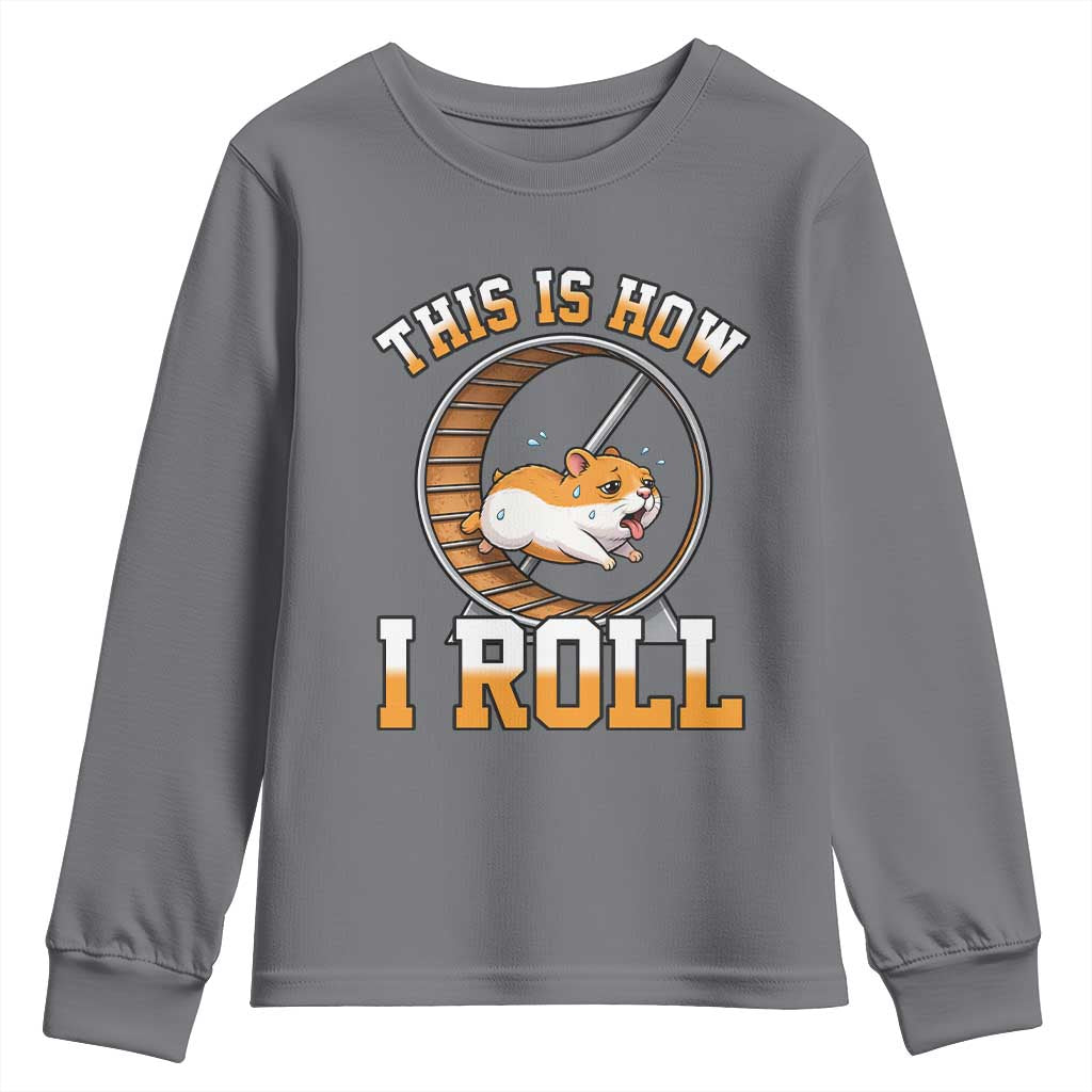 Cute Hamster Running Wheel Youth Sweatshirt This Is How I Roll
