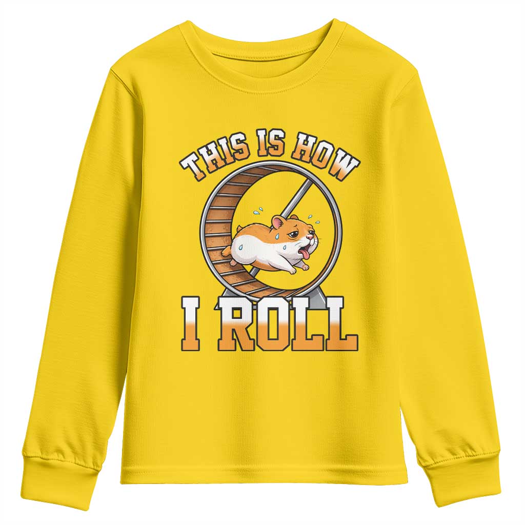 Cute Hamster Running Wheel Youth Sweatshirt This Is How I Roll