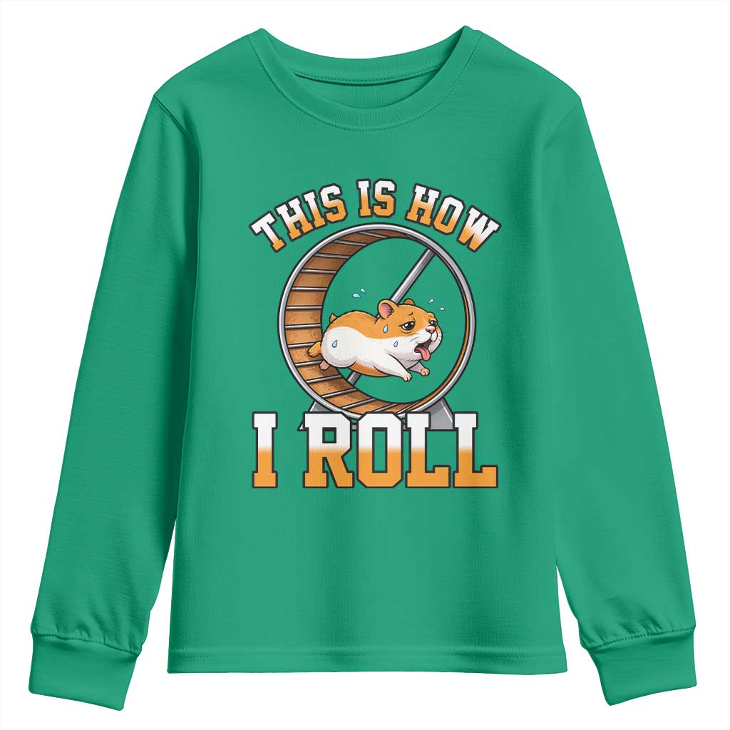 Cute Hamster Running Wheel Youth Sweatshirt This Is How I Roll