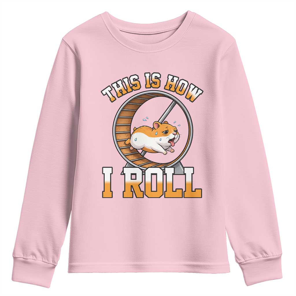 Cute Hamster Running Wheel Youth Sweatshirt This Is How I Roll