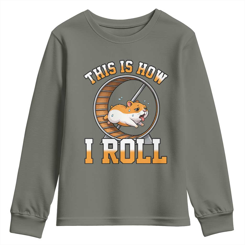 Cute Hamster Running Wheel Youth Sweatshirt This Is How I Roll