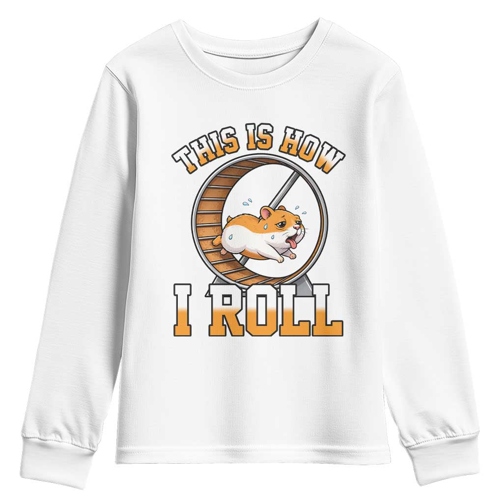 Cute Hamster Running Wheel Youth Sweatshirt This Is How I Roll