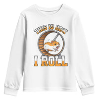 Cute Hamster Running Wheel Youth Sweatshirt This Is How I Roll