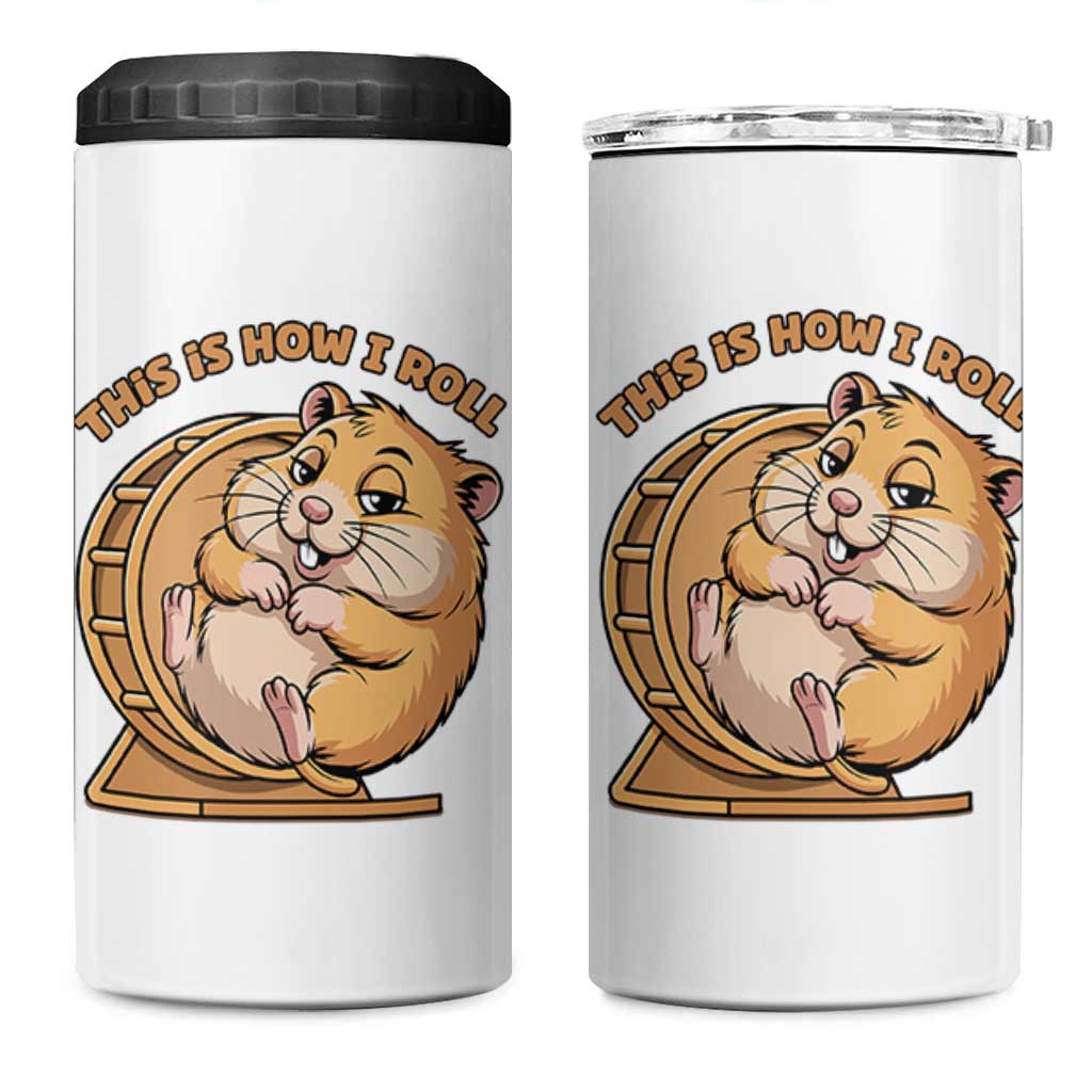 Funny Hamster This Is How I Roll 4 in 1 Can Cooler Tumbler Cute Rodent Wheel Meme
