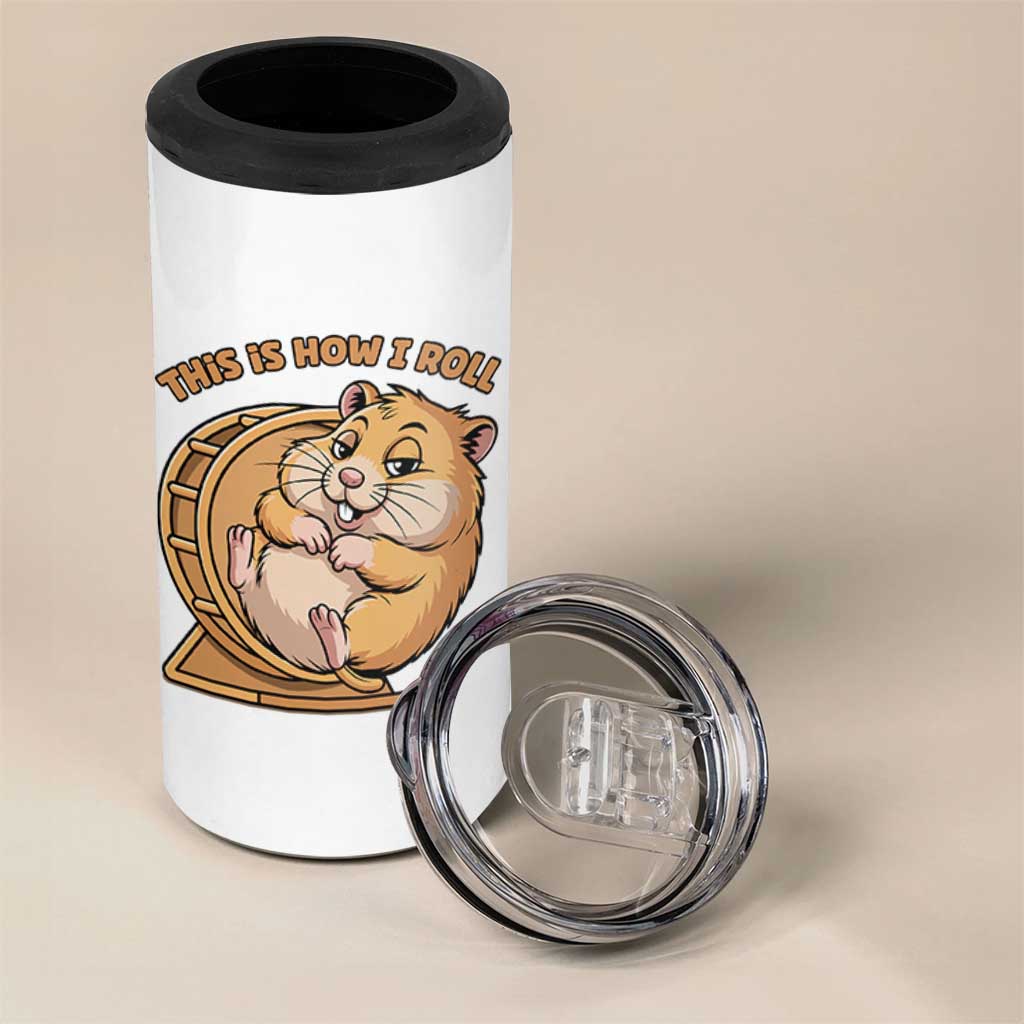Funny Hamster This Is How I Roll 4 in 1 Can Cooler Tumbler Cute Rodent Wheel Meme