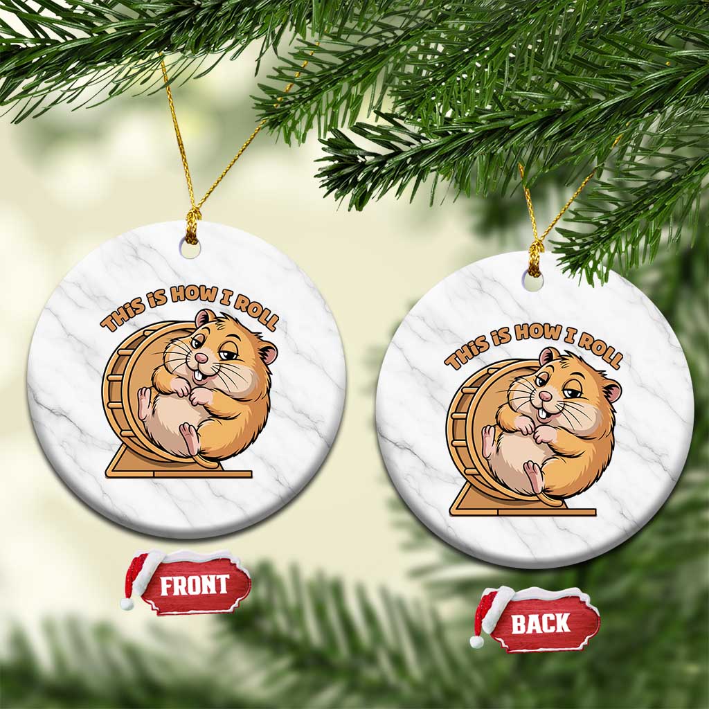 Funny Hamster This Is How I Roll Ceramic Ornament Cute Rodent Wheel Meme