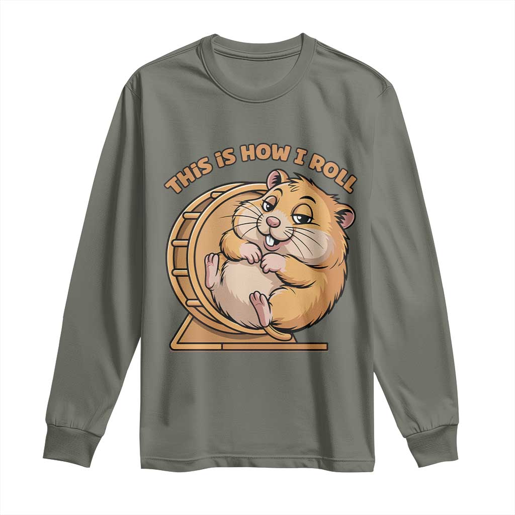 Funny Hamster This Is How I Roll Long Sleeve Shirt Cute Rodent Wheel Meme