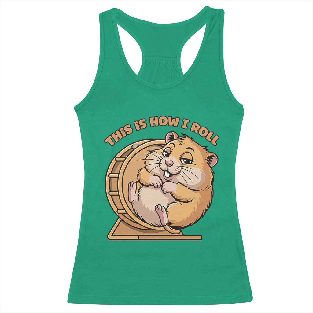 Funny Hamster This Is How I Roll Racerback Tank Top Cute Rodent Wheel Meme