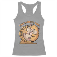 Funny Hamster This Is How I Roll Racerback Tank Top Cute Rodent Wheel Meme