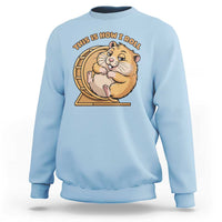 Funny Hamster This Is How I Roll Sweatshirt Cute Rodent Wheel Meme