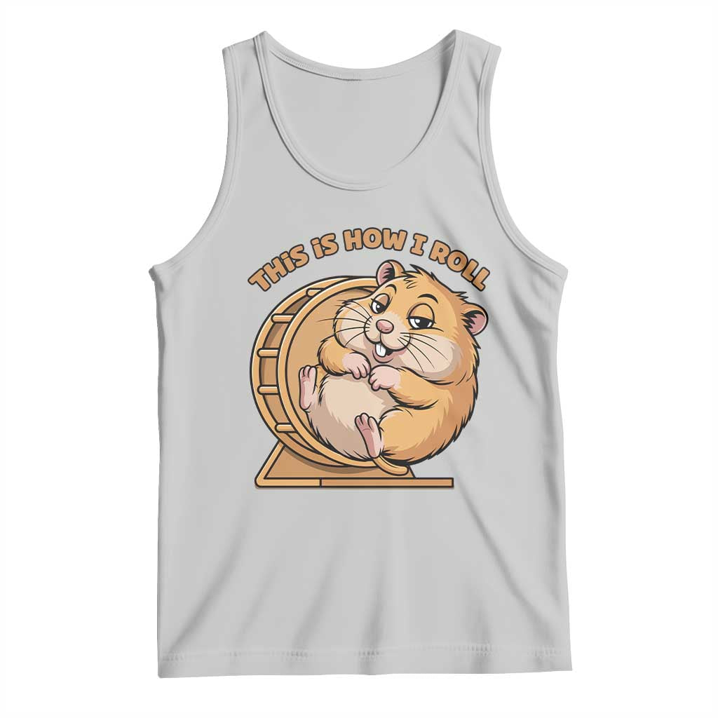 Funny Hamster This Is How I Roll Tank Top Cute Rodent Wheel Meme