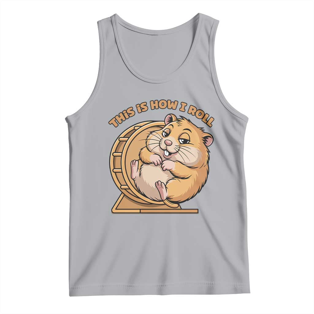 Funny Hamster This Is How I Roll Tank Top Cute Rodent Wheel Meme