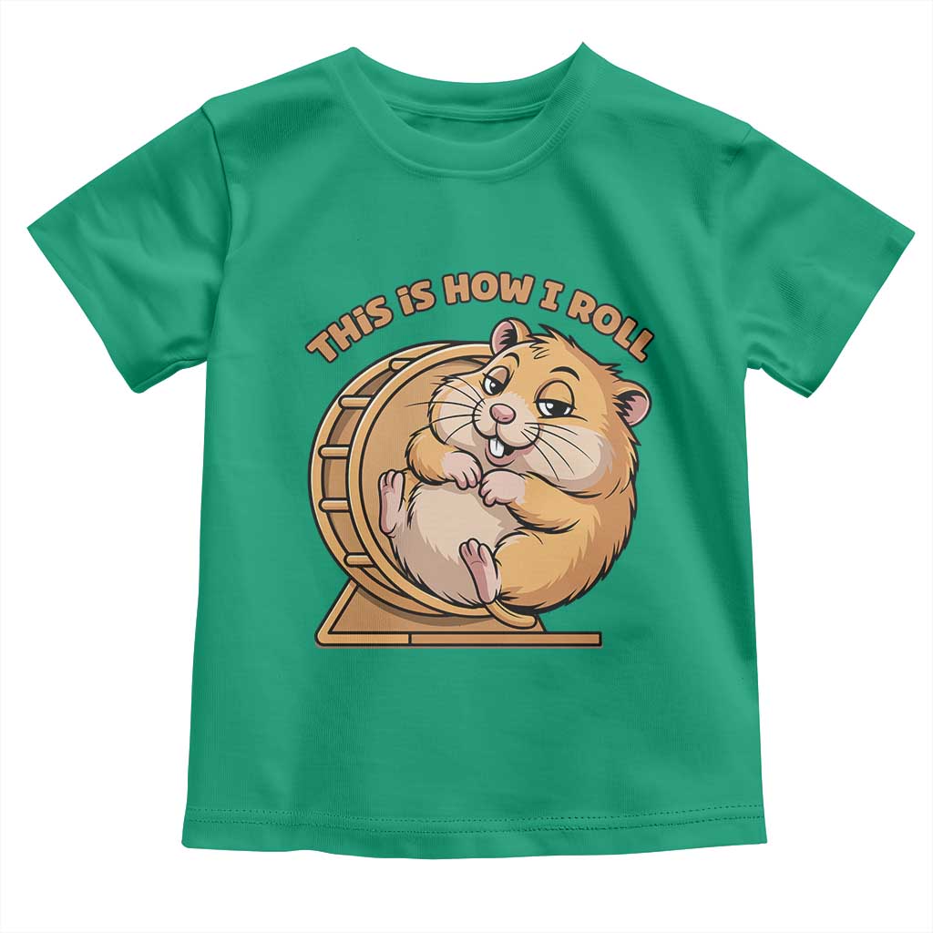 Funny Hamster This Is How I Roll Toddler T Shirt Cute Rodent Wheel Meme
