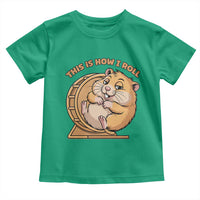 Funny Hamster This Is How I Roll Toddler T Shirt Cute Rodent Wheel Meme