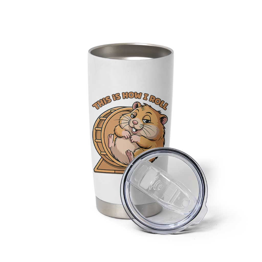 Funny Hamster This Is How I Roll Tumbler Cup Cute Rodent Wheel Meme