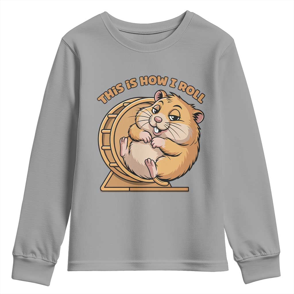 Funny Hamster This Is How I Roll Youth Sweatshirt Cute Rodent Wheel Meme
