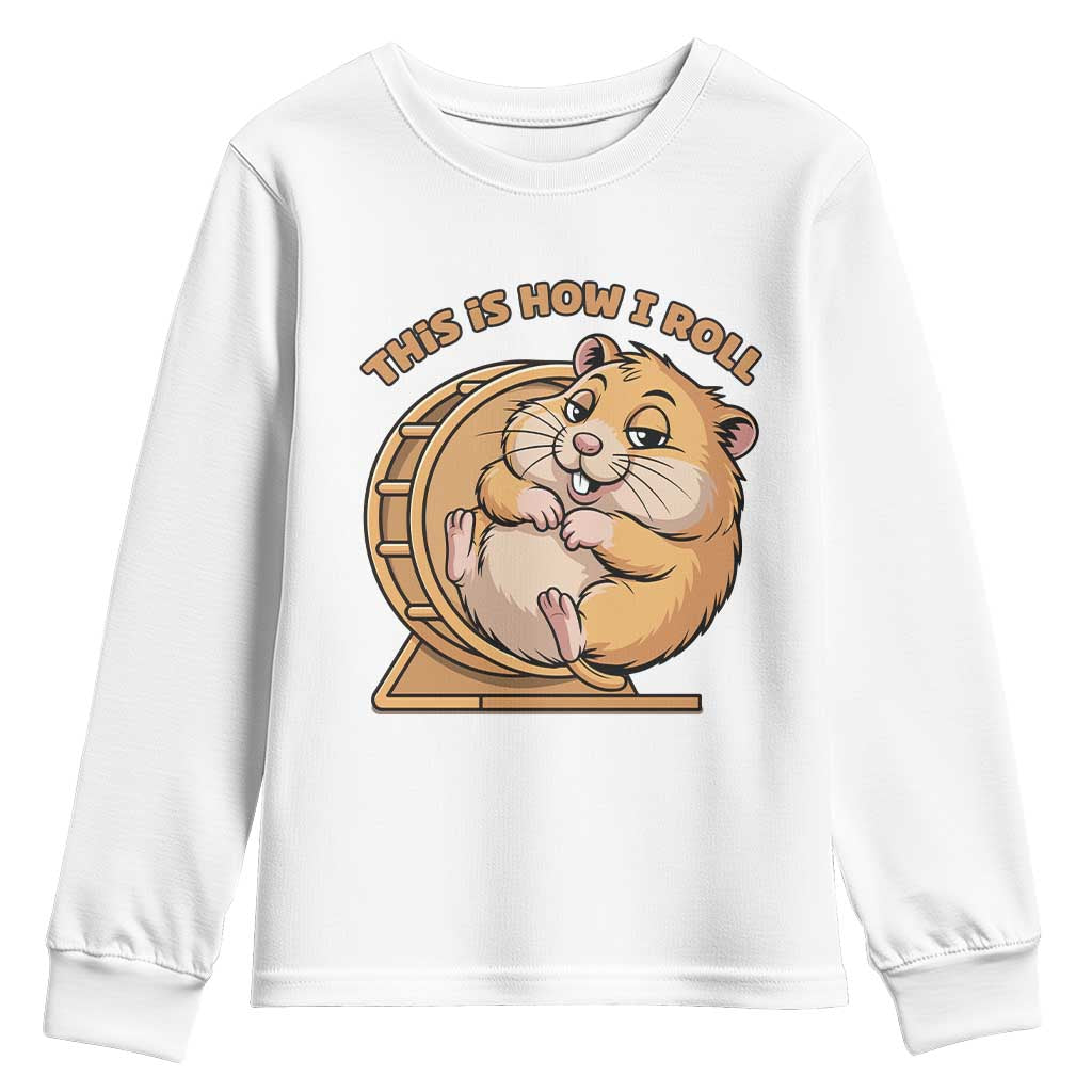 Funny Hamster This Is How I Roll Youth Sweatshirt Cute Rodent Wheel Meme