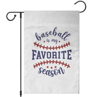 Baseball Is My Favorite Season Garden Flag Sports Fan Gift