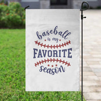 Baseball Is My Favorite Season Garden Flag Sports Fan Gift