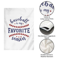 Baseball Is My Favorite Season Garden Flag Sports Fan Gift
