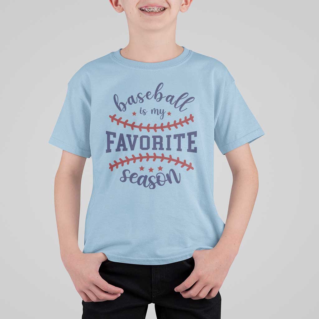 Baseball Is My Favorite Season T Shirt For Kid Sports Fan Gift
