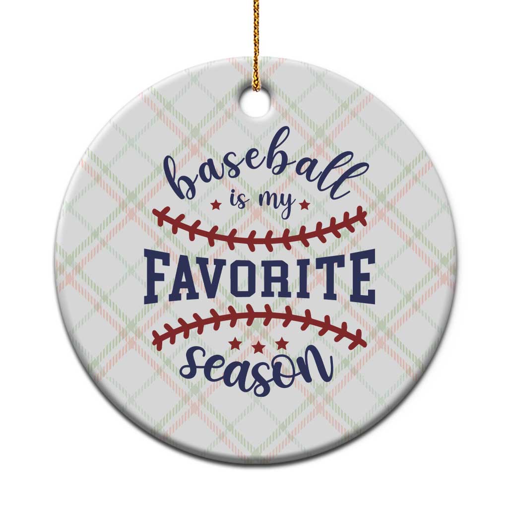 Baseball Is My Favorite Season Ceramic Ornament Sports Fan Gift