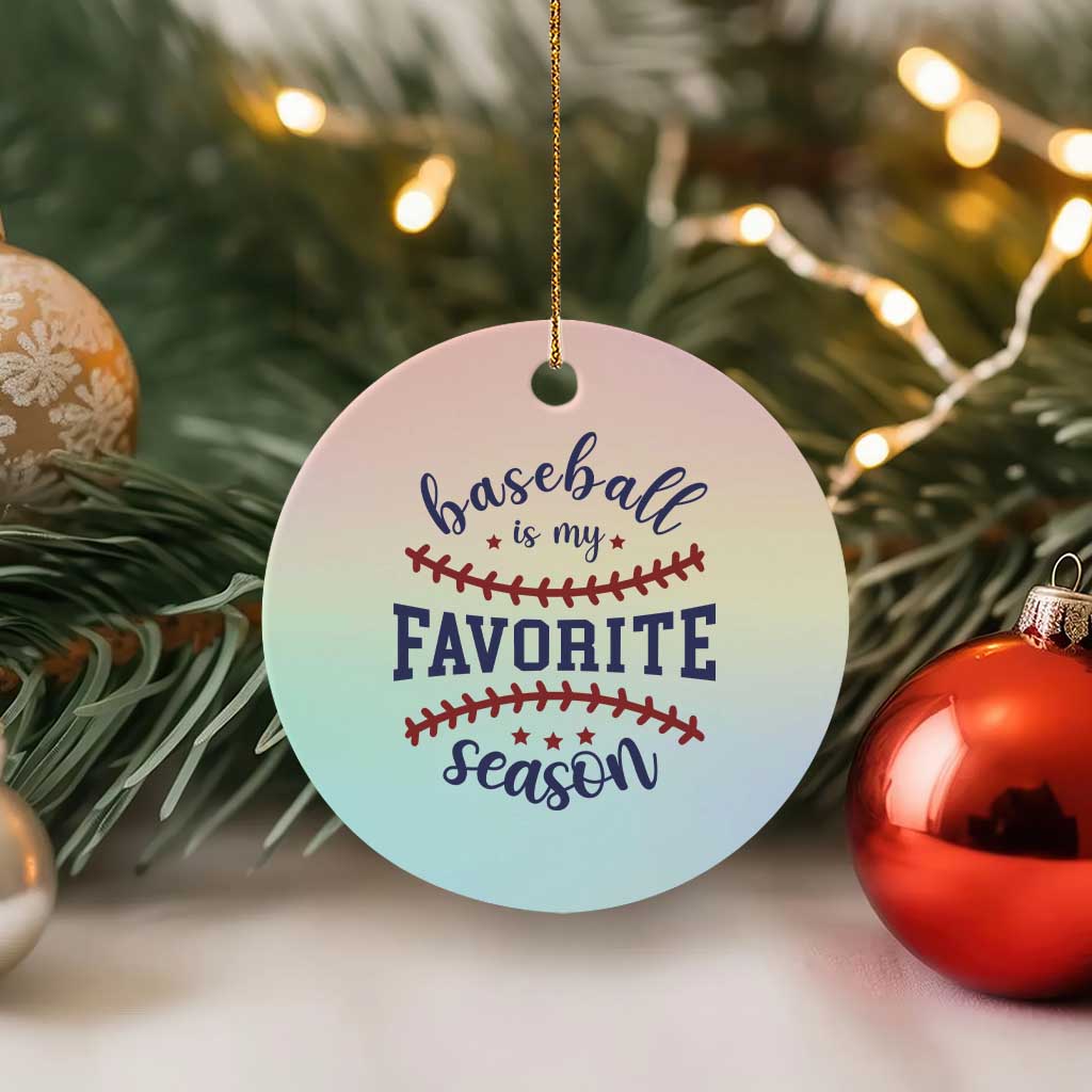 Baseball Is My Favorite Season Ceramic Ornament Sports Fan Gift