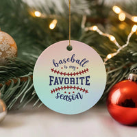 Baseball Is My Favorite Season Ceramic Ornament Sports Fan Gift