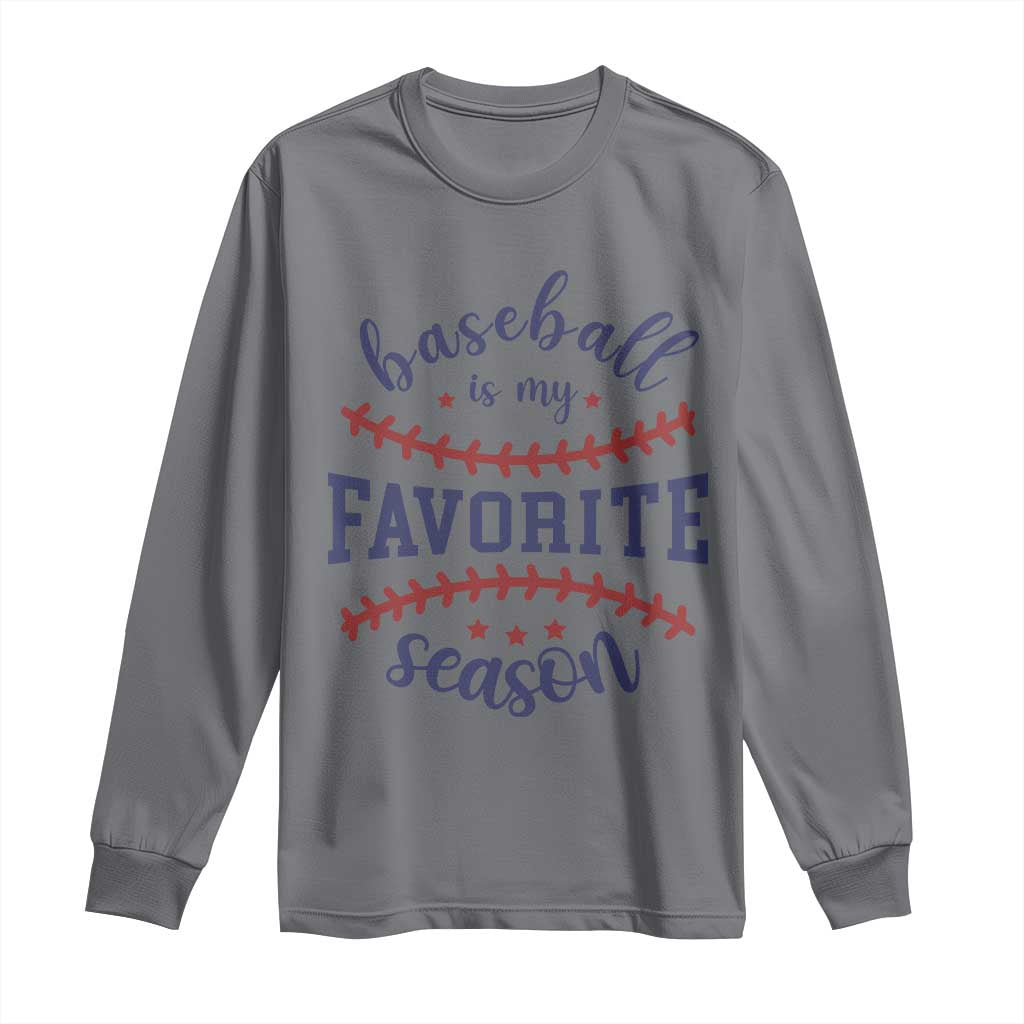 Baseball Is My Favorite Season Long Sleeve Shirt Sports Fan Gift