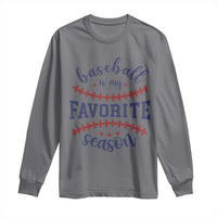 Baseball Is My Favorite Season Long Sleeve Shirt Sports Fan Gift