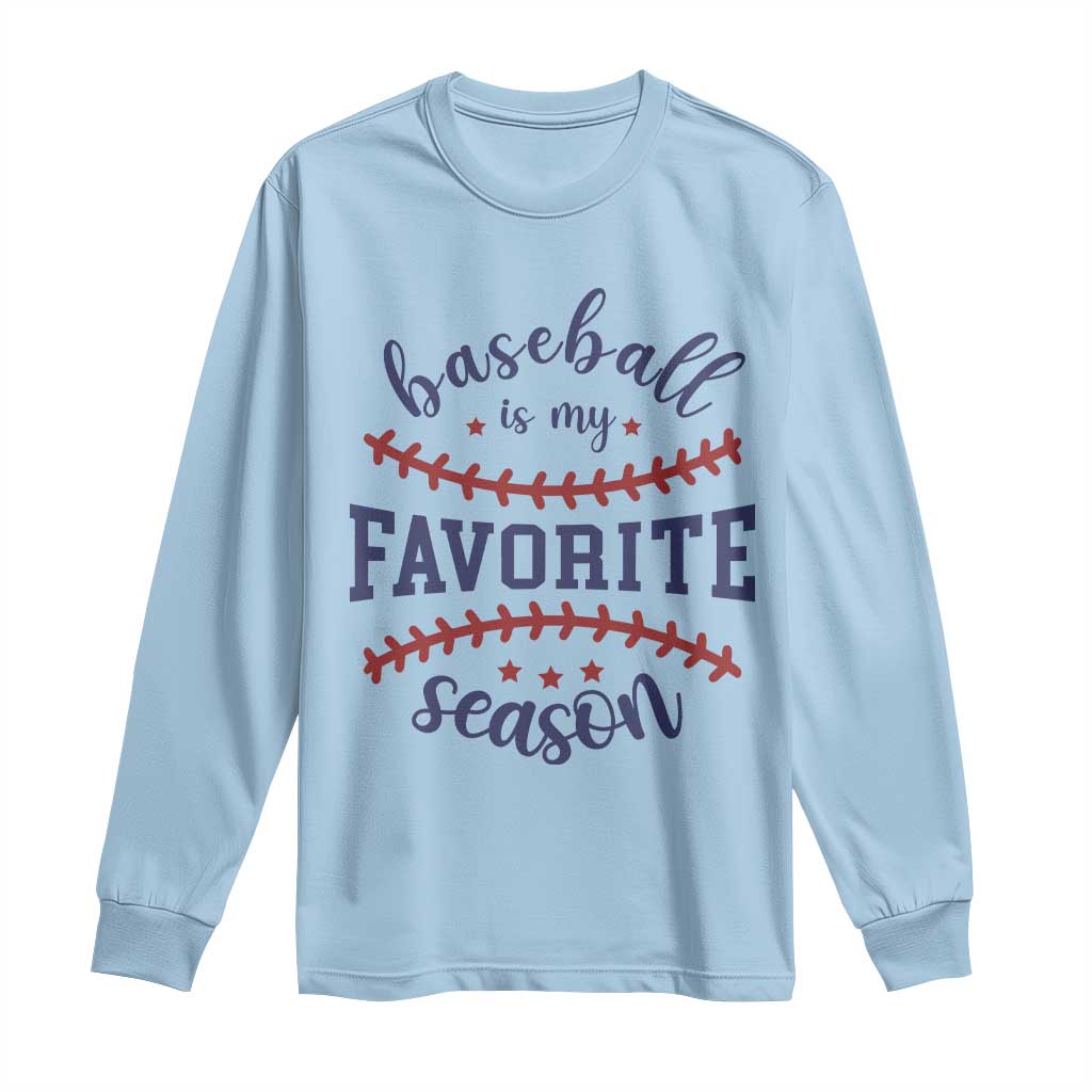 Baseball Is My Favorite Season Long Sleeve Shirt Sports Fan Gift