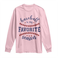 Baseball Is My Favorite Season Long Sleeve Shirt Sports Fan Gift