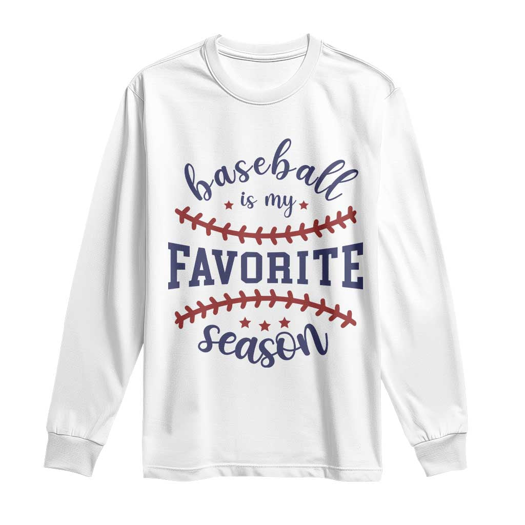 Baseball Is My Favorite Season Long Sleeve Shirt Sports Fan Gift