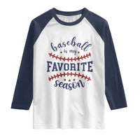 Baseball Is My Favorite Season Raglan Shirt Sports Fan Gift