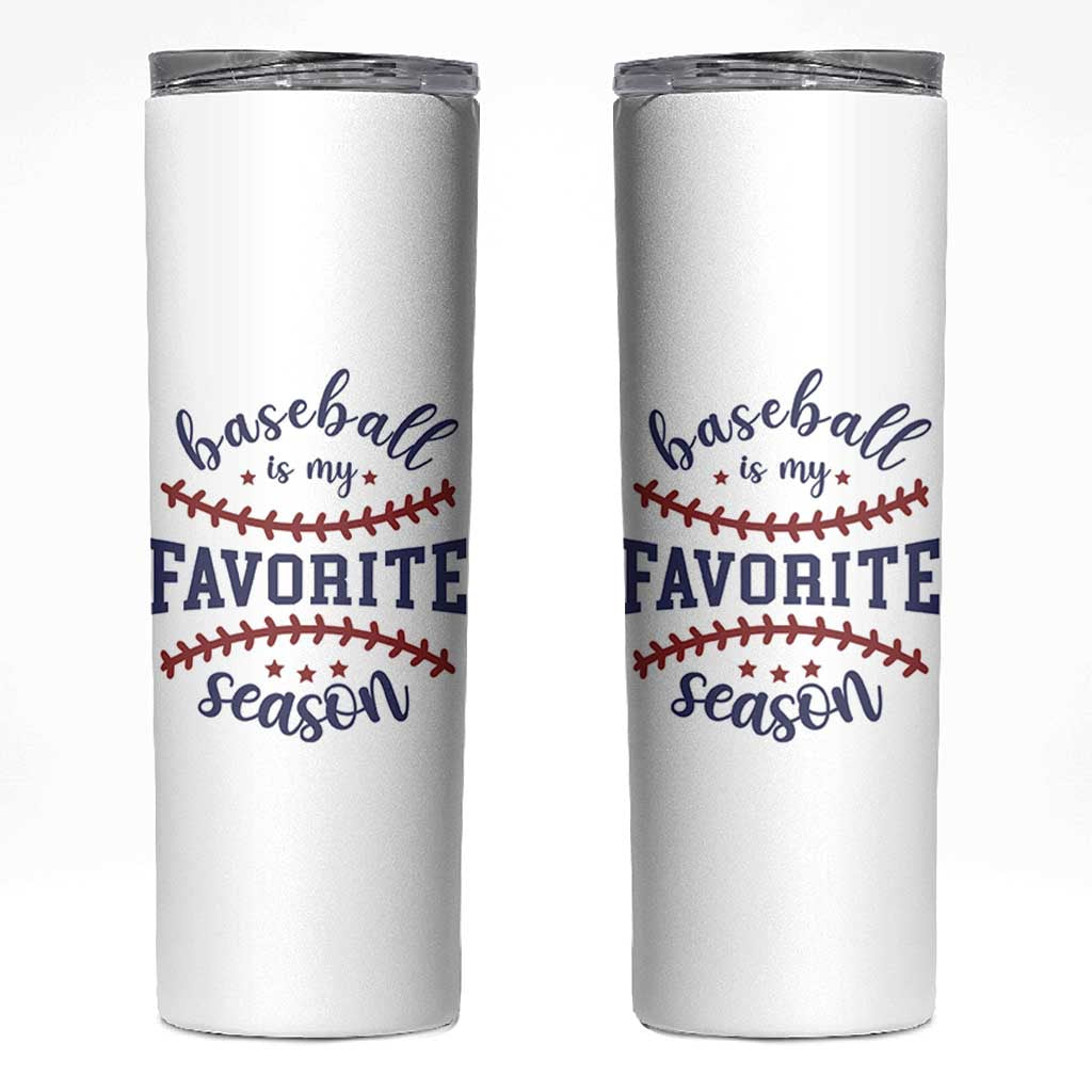 Baseball Is My Favorite Season Skinny Tumbler Sports Fan Gift