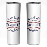 Baseball Is My Favorite Season Skinny Tumbler Sports Fan Gift