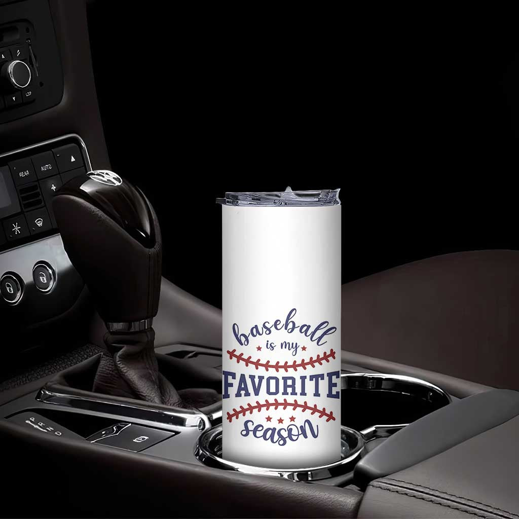 Baseball Is My Favorite Season Skinny Tumbler Sports Fan Gift
